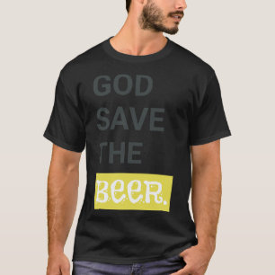 God Save the Beer Funny Beer Lover Gift T-Shirt