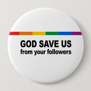God save us from your followers 10 cm round badge