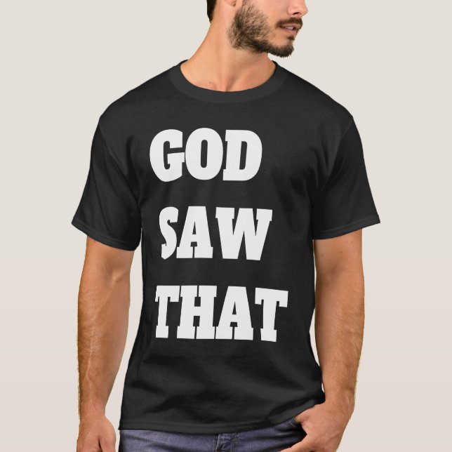 God saw That T-Shirt (Front)