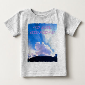 GOD SAYING GOOD MORNING BABY T-Shirt
