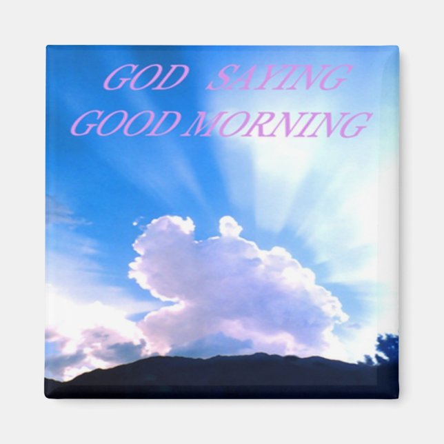 GOD SAYING GOOD MORNING MAGNET (Front)
