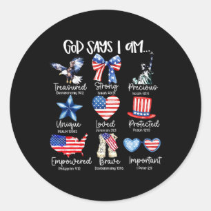 God Says I Am 4th Of July Christian Patriotic Stro Classic Round Sticker