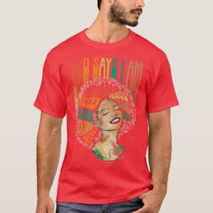 God Says I Am Afro Women Happy Women Black History T-Shirt