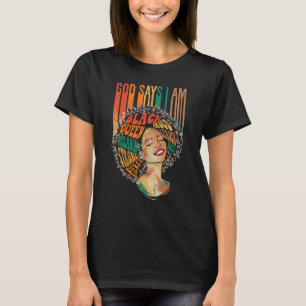 God Says I Am Afro Women Melanin Black Pride Histo T-Shirt
