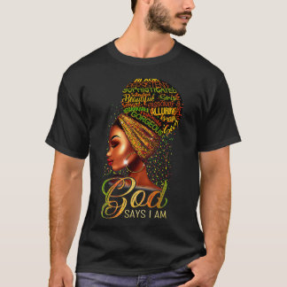 God Says I Am Black Woman Africa Melanin Queen Bla T-Shirt