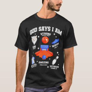 God Says I Am Bowling Lover Men Women Christian T-Shirt