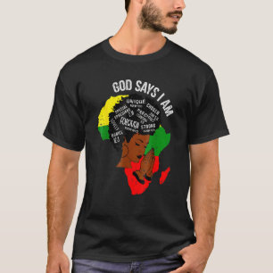 God Says I Am Melanin Afro Woman Black History Mon T-Shirt
