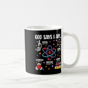 God Says I Am Science Christian Teacher First Day Coffee Mug