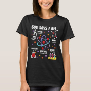God Says I Am Science Christian Teacher First Day T-Shirt