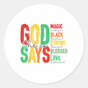 God Says She Is Magic Black Strong Blesse Juneteen Classic Round Sticker