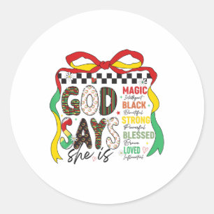 God Says She Is Magic Black Strong Blesse Juneteen Classic Round Sticker