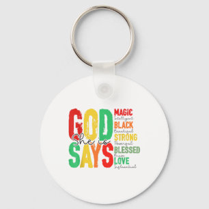 God Says She Is Magic Black Strong Blesse Juneteen Key Ring