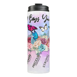 God Says You Are . . . Butterfly & Flowers Thermal Tumbler
