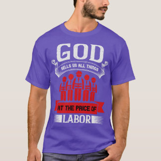 God Sells Us All Things At The Price Of Labour T-Shirt