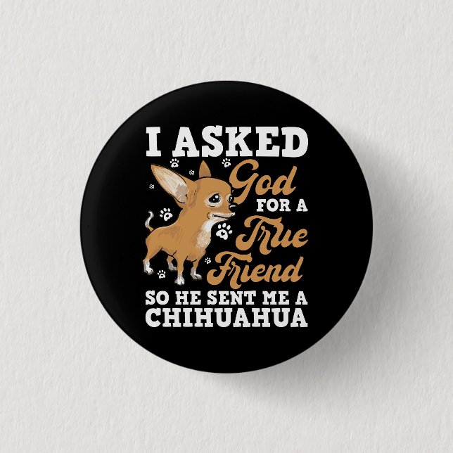 God Sent Me A Chihuahua True Friend Animal Lover D 3 Cm Round Badge (Front)