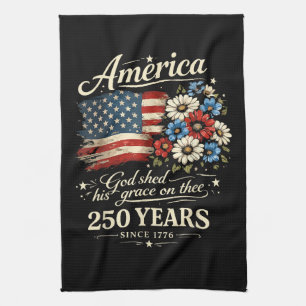 God Shed His Grace On Thee USA 250th Anniversary Tea Towel