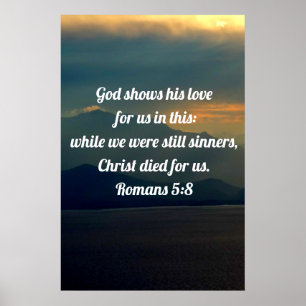 God Shows Us His Love Romans 5:8 Poster