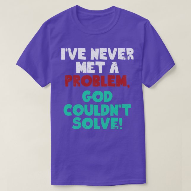 God Solves Problems Christian Religious T-Shirt (Design Front)