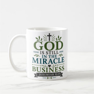 God Still In Miracle Business Faith Quote Coffee Mug
