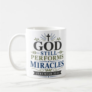 God Still Performs Miracles Christian Faith Quote Coffee Mug