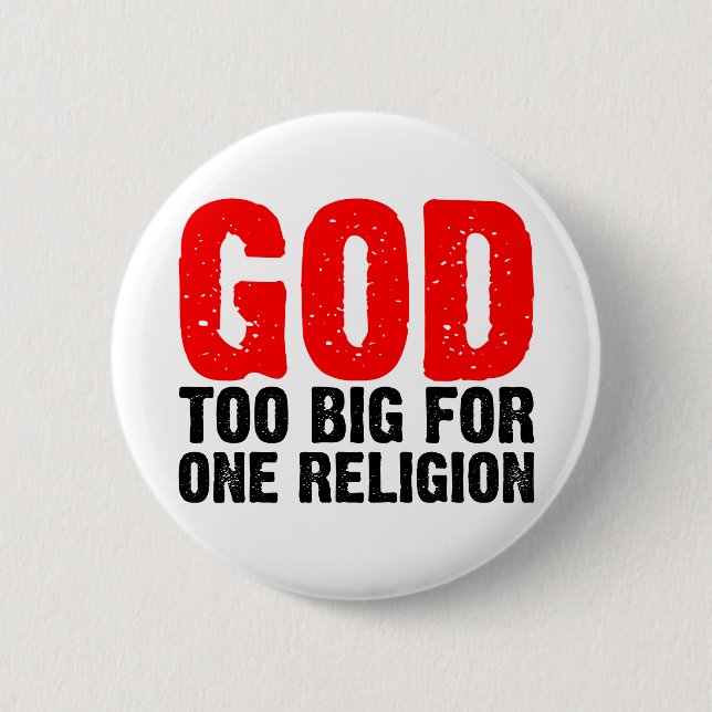 GOD TOO BIG FOR ONE RELIGION 6 CM ROUND BADGE (Front)