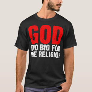 GOD TOO BIG FOR ONE RELIGION T-Shirt