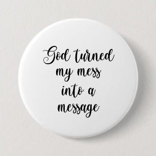 God Turned My Mess Into A Message 7.5 Cm Round Badge