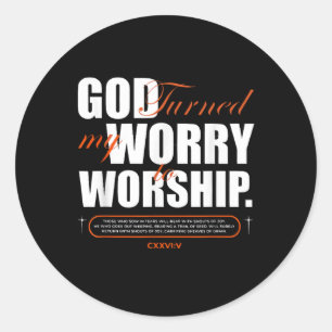God Turned My Worry To Worship Faith Hope Spiritua Classic Round Sticker