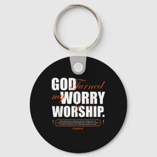 God Turned My Worry To Worship Faith Hope Spiritua Key Ring