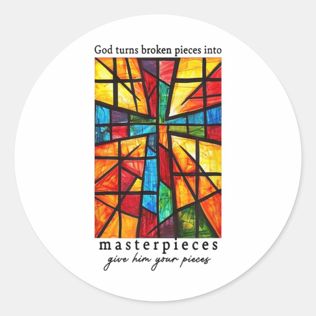 God Turns Broken Pieces Into Masterpieces Give Him Classic Round Sticker (Front)