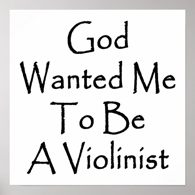 God Wanted Me To Be A Violinist Poster (Front)