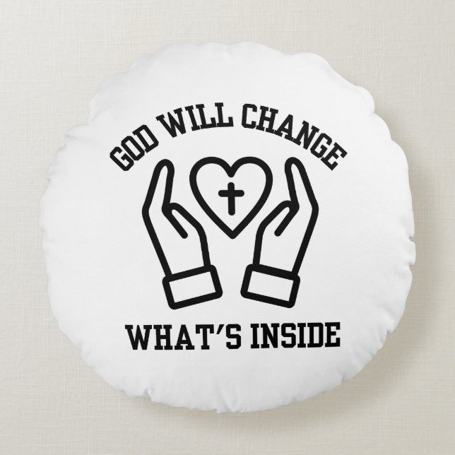 God Will Change What's Inside Round Cushion (Front)