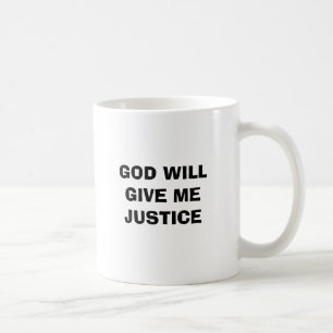 GOD WILL GIVE ME JUSTICE COFFEE MUG