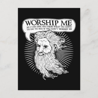 God: Worship me so I can save you from me Postcard