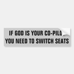 God Your Co-pilot? Switch Seats Bumper Sticker