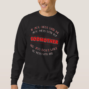 Godchild Godmother Don't Mess With Her Godparents Sweatshirt