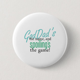 GodDad's the Name, and Spoiling's the Ga 6 Cm Round Badge