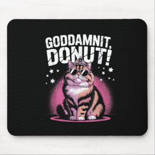 Goddammit Doughnut Funny Princess Cat Gles  Mouse Pad