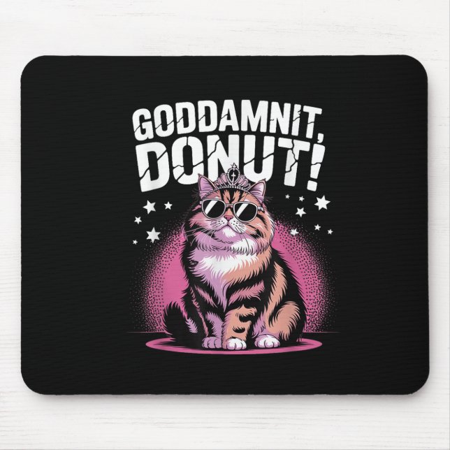 Goddammit Doughnut Funny Princess Cat Gles  Mouse Pad (Front)