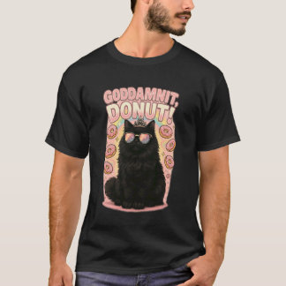 Goddammit Doughnut Princess Cat Funny Pastry Vibes T-Shirt