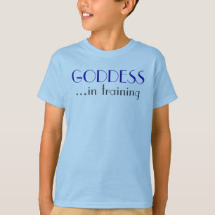 GODDESS, ...in training T-Shirt
