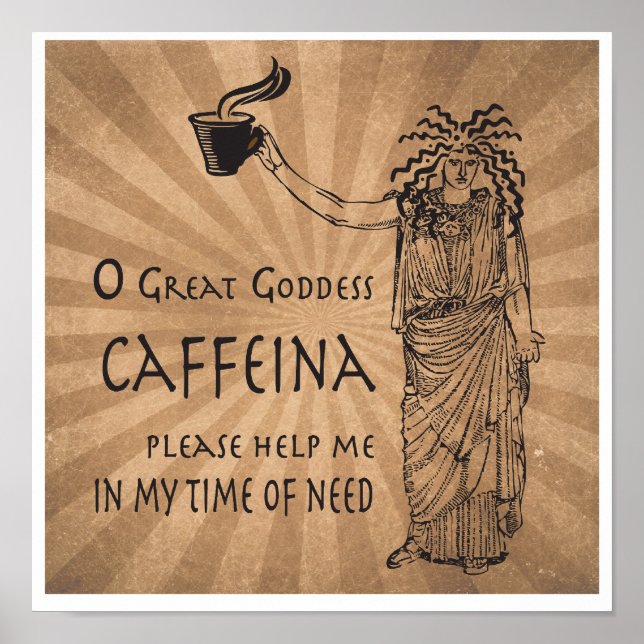 Goddess of Caffeine funny coffee gift Poster (Front)