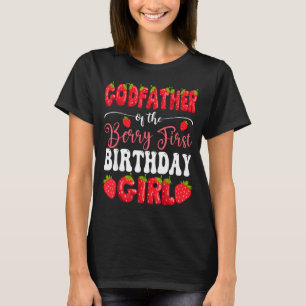 Godfather Of Berry First Birthday Girl Strawberry T-Shirt