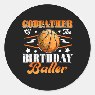 Godfather Of The Birthday Baller Basketball Father Classic Round Sticker
