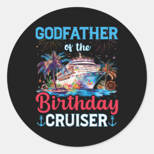 Godfather Of The Birthday Cruiser Funny Cruise Bir Classic Round Sticker