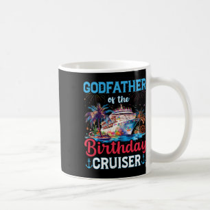 Godfather Of The Birthday Cruiser Funny Cruise Bir Coffee Mug