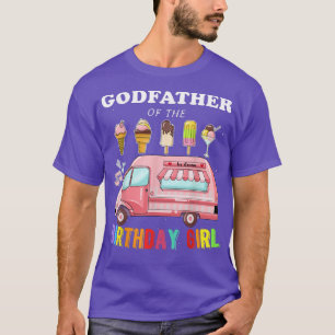Godfather Of The Birthday Girl Ice Cream Truck Bda T-Shirt