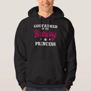 Godfather Of The Birthday Princess Party Bday Cele Hoodie