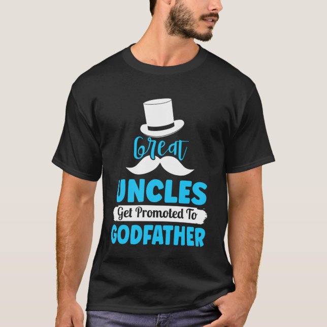 Godfather Proposal Great Uncle Promoted to from Go T-Shirt (Front)