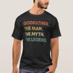 Godfather The Man The Myth The Legend Retro Gift T-Shirt<br><div class="desc">Godfather the man the myth the legend vintage retro design for godfather, grandfather, uncle on his birthday. This Retro Godfather the man the myth the legend apparel is what you should gift to your godfather on birthday, father's day gift. Funny Godfather man myth legend outfit for cool godfather. Perfect gift...</div>